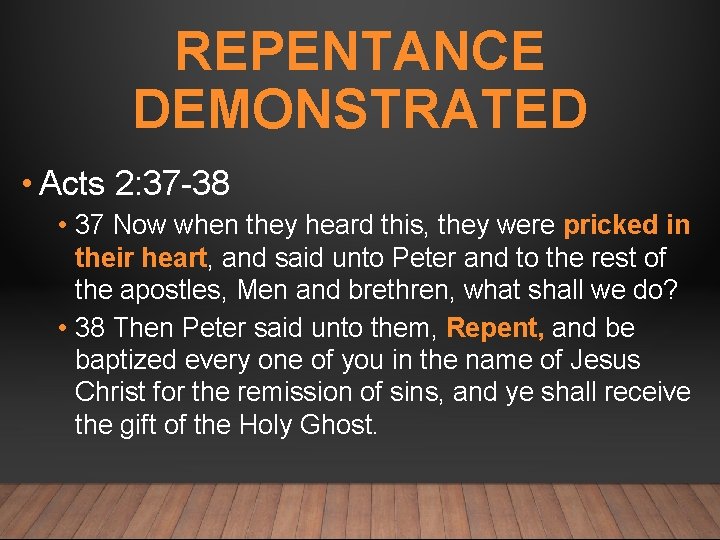 REPENTANCE DEMONSTRATED • Acts 2: 37 -38 • 37 Now when they heard this,