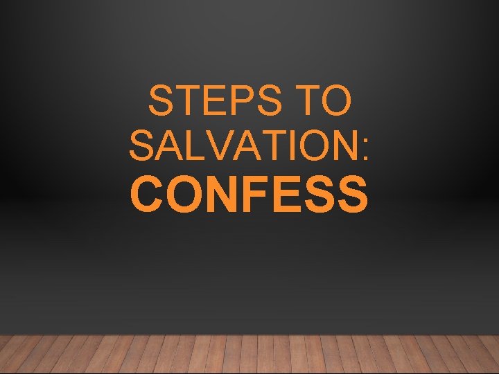 STEPS TO SALVATION: CONFESS 