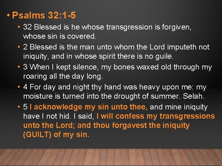  • Psalms 32: 1 -5 • 32 Blessed is he whose transgression is