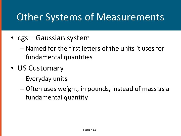 Other Systems of Measurements • cgs – Gaussian system – Named for the first