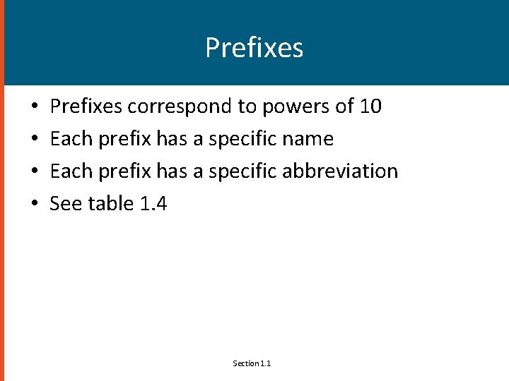 Prefixes • • Prefixes correspond to powers of 10 Each prefix has a specific