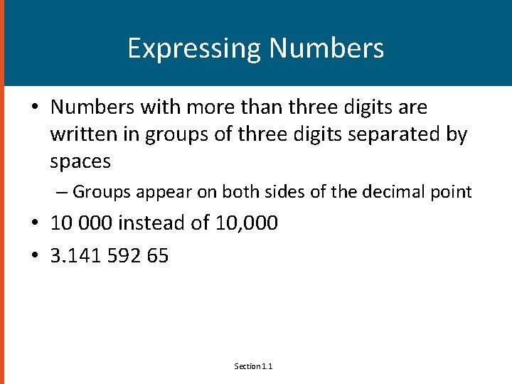 Expressing Numbers • Numbers with more than three digits are written in groups of