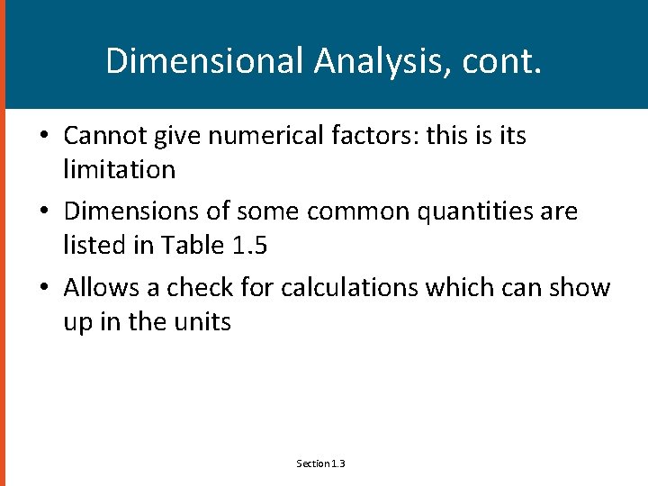 Dimensional Analysis, cont. • Cannot give numerical factors: this is its limitation • Dimensions