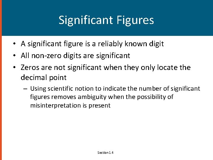 Significant Figures • A significant figure is a reliably known digit • All non-zero