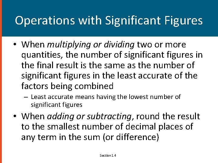 Operations with Significant Figures • When multiplying or dividing two or more quantities, the