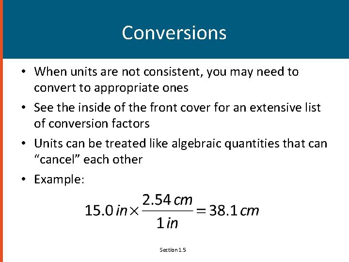 Conversions • When units are not consistent, you may need to convert to appropriate