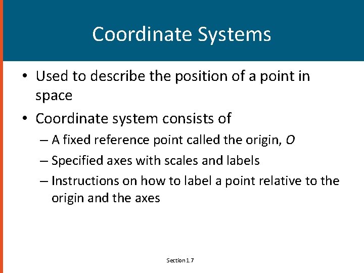 Coordinate Systems • Used to describe the position of a point in space •