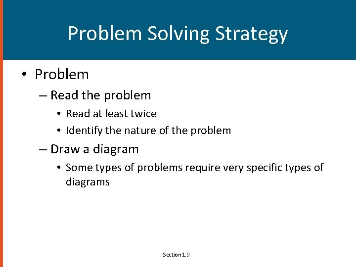 Problem Solving Strategy • Problem – Read the problem • Read at least twice