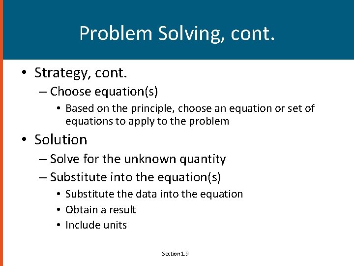 Problem Solving, cont. • Strategy, cont. – Choose equation(s) • Based on the principle,