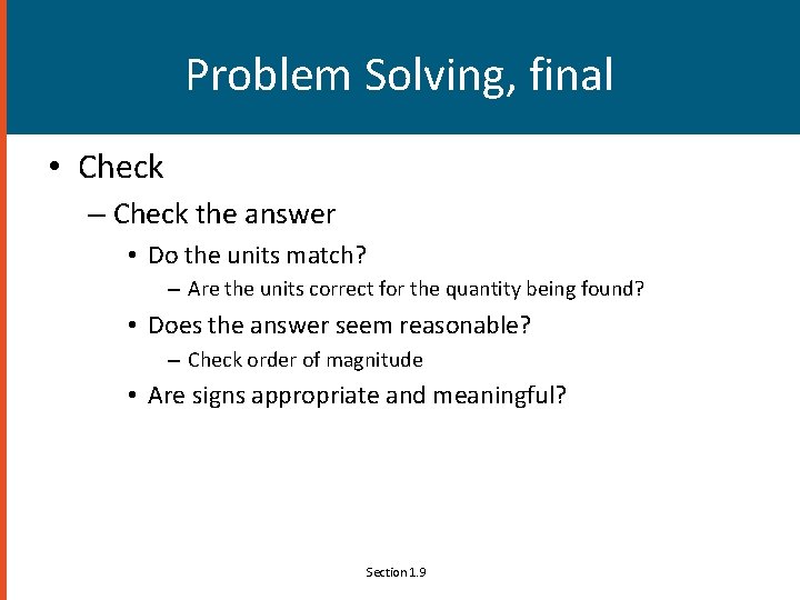 Problem Solving, final • Check – Check the answer • Do the units match?