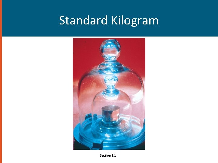 Standard Kilogram Section 1. 1 