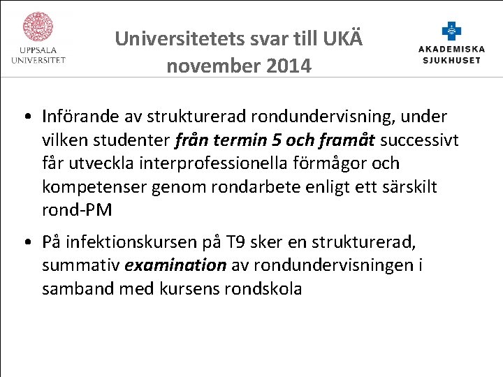 Universitetets svar till UKÄ november 2014 • Införande av strukturerad rondundervisning, under vilken studenter