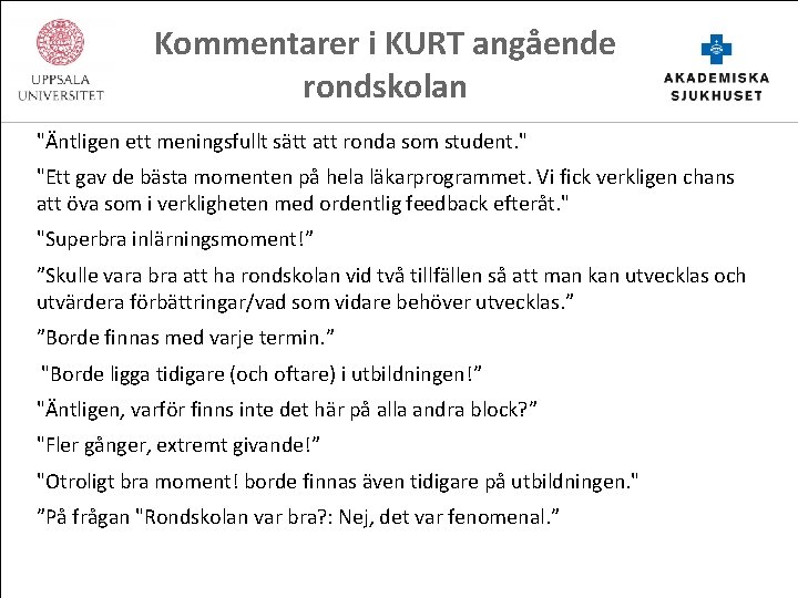 Kommentarer i KURT angående rondskolan "Äntligen ett meningsfullt sätt att ronda som student. "