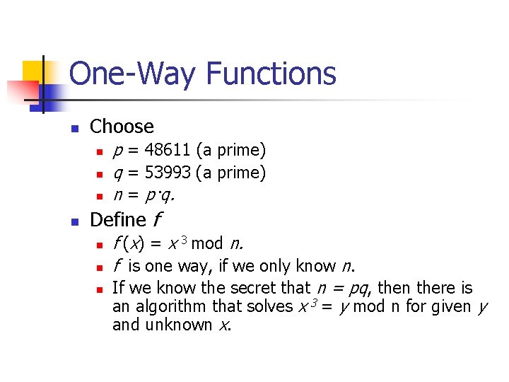 One-Way Functions n Choose n n p = 48611 (a prime) q = 53993