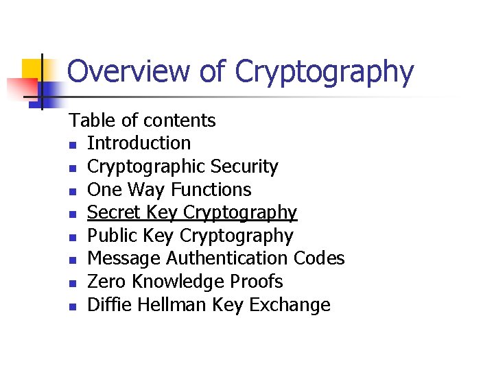 Overview of Cryptography Table of contents n Introduction n Cryptographic Security n One Way