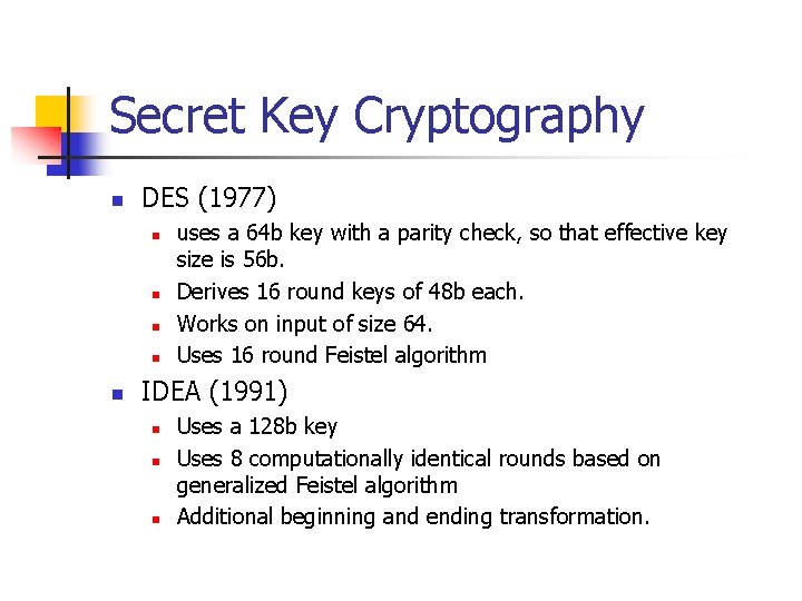 Secret Key Cryptography n DES (1977) n n n uses a 64 b key