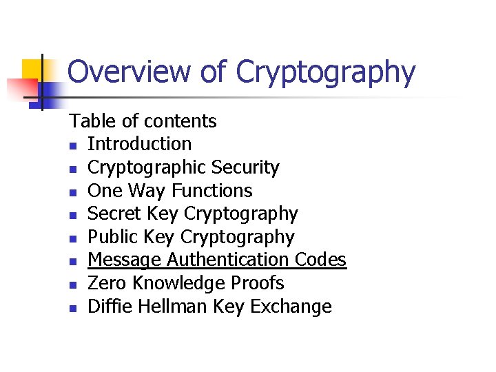 Overview of Cryptography Table of contents n Introduction n Cryptographic Security n One Way