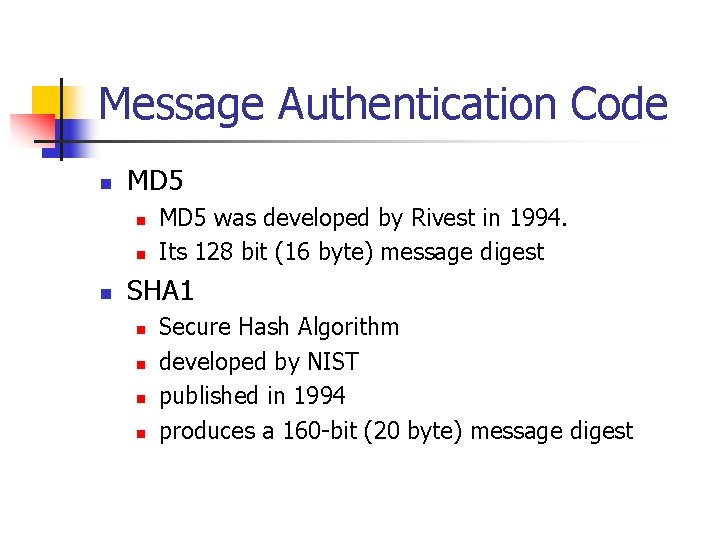 Message Authentication Code n MD 5 n n n MD 5 was developed by