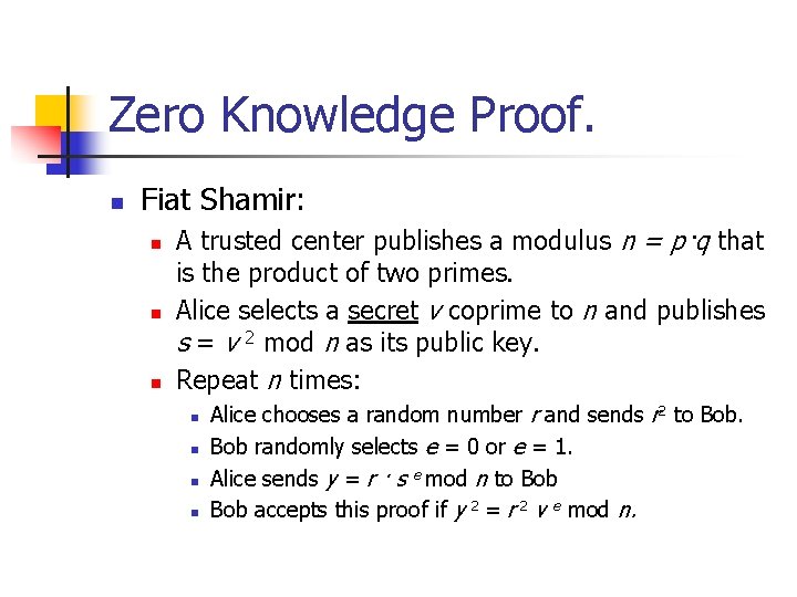 Zero Knowledge Proof. n Fiat Shamir: n n n A trusted center publishes a