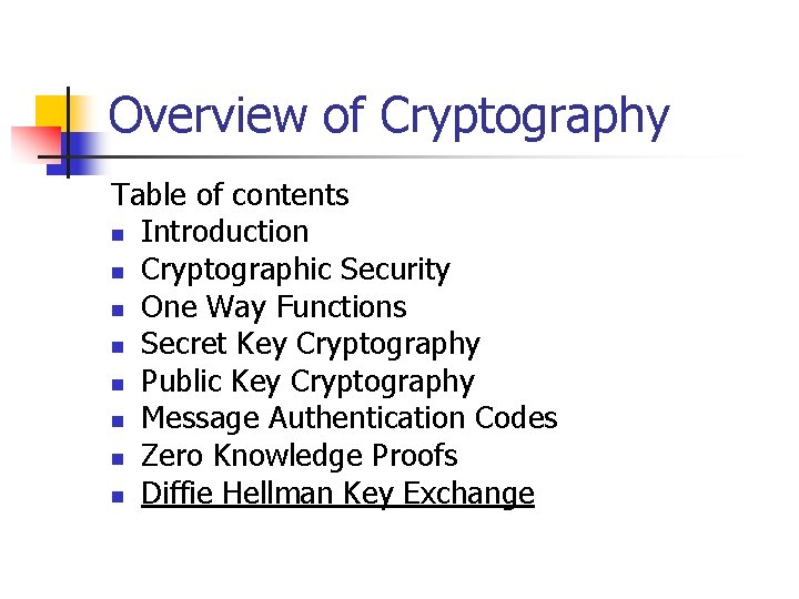 Overview of Cryptography Table of contents n Introduction n Cryptographic Security n One Way