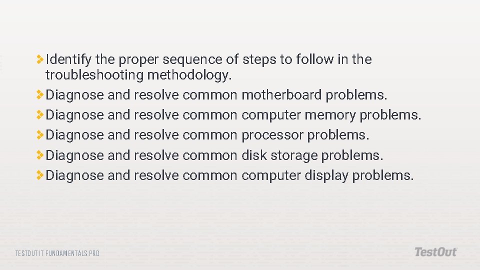 Identify the proper sequence of steps to follow in the troubleshooting methodology. Diagnose and