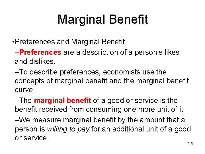 Marginal Benefit • Preferences and Marginal Benefit –Preferences are a description of a person’s