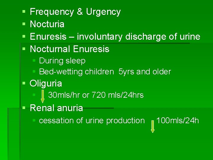 § § Frequency & Urgency Nocturia Enuresis – involuntary discharge of urine Nocturnal Enuresis