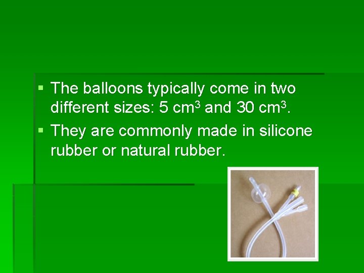 § The balloons typically come in two different sizes: 5 cm 3 and 30