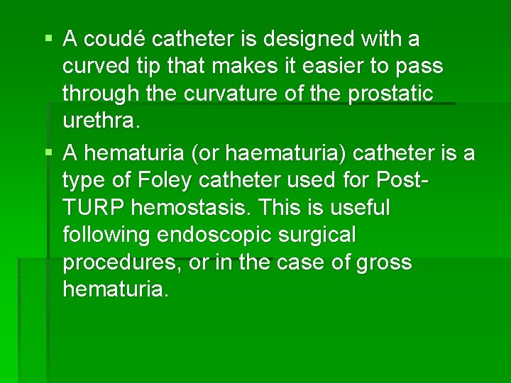 § A coudé catheter is designed with a curved tip that makes it easier