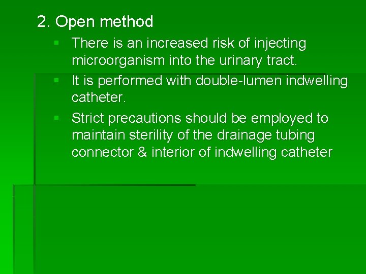 2. Open method § There is an increased risk of injecting microorganism into the