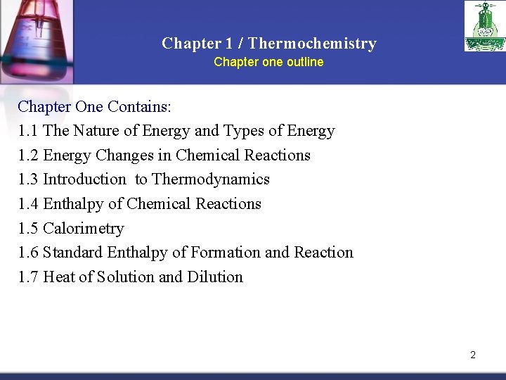 Chapter 1 / Thermochemistry Chapter one outline Chapter One Contains: 1. 1 The Nature
