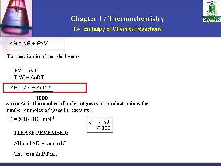 Chapter 1 / Thermochemistry 1. 4 Enthalpy of Chemical Reactions H = E +