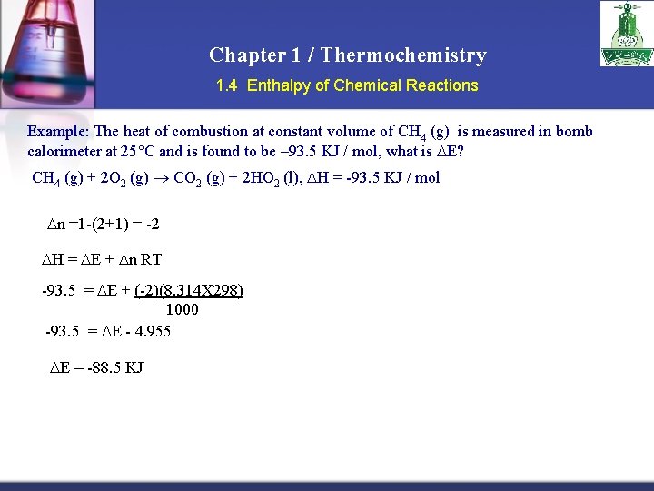 Chapter 1 / Thermochemistry 1. 4 Enthalpy of Chemical Reactions Example: The heat of