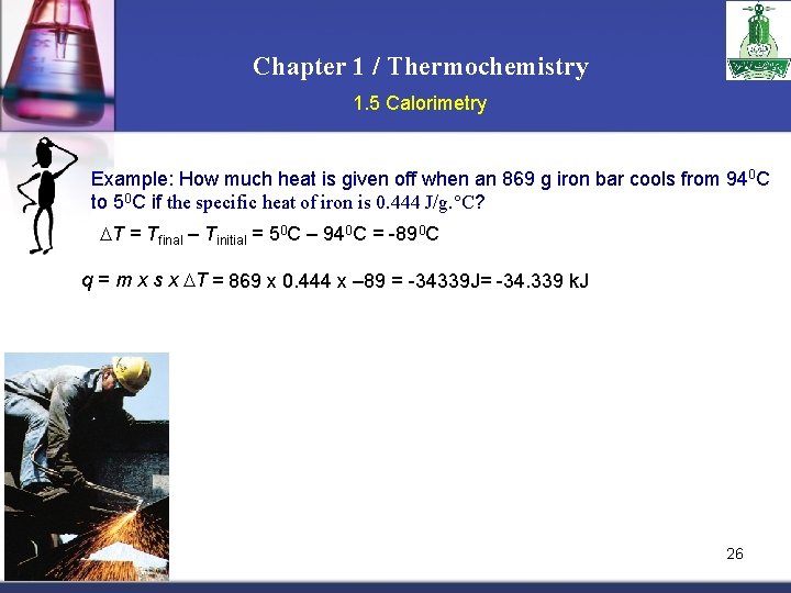 Chapter 1 / Thermochemistry 1. 5 Calorimetry Example: How much heat is given off