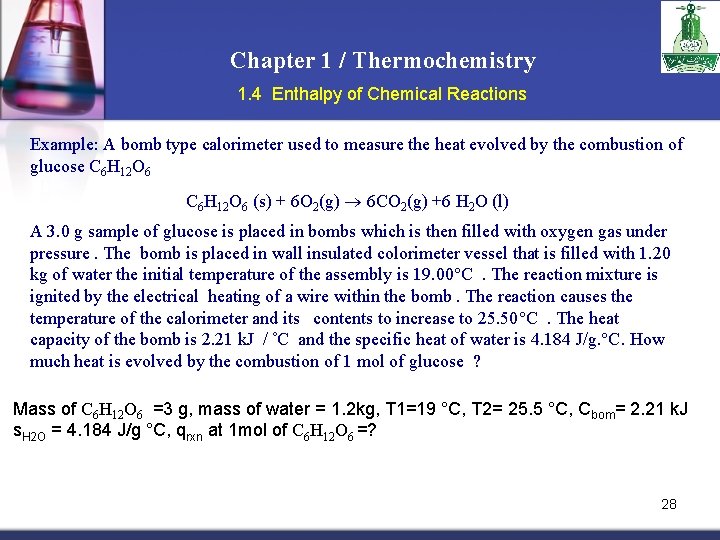 Chapter 1 / Thermochemistry 1. 4 Enthalpy of Chemical Reactions Example: A bomb type