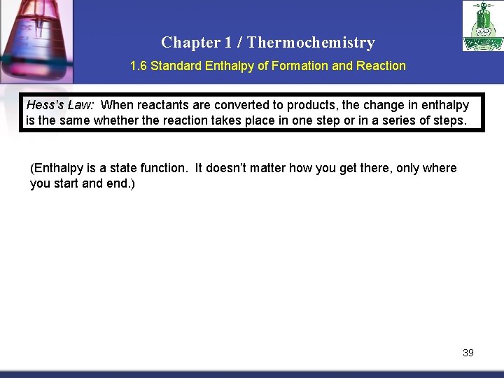 Chapter 1 / Thermochemistry 1. 6 Standard Enthalpy of Formation and Reaction Hess’s Law: