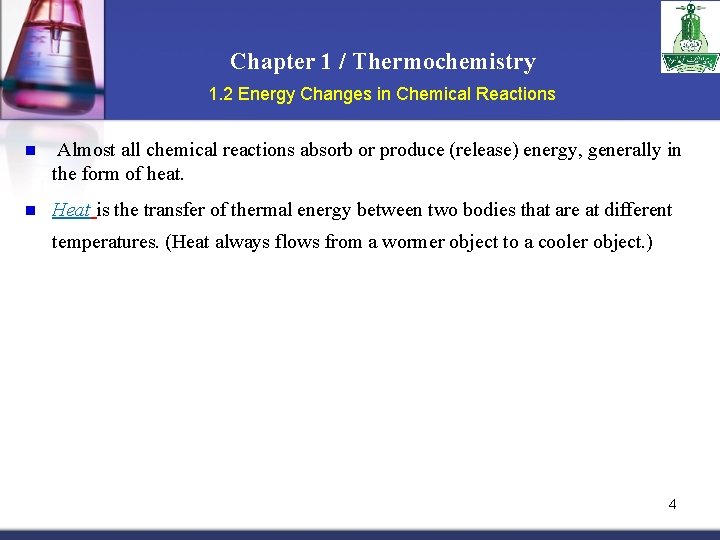 Chapter 1 / Thermochemistry 1. 2 Energy Changes in Chemical Reactions n Almost all