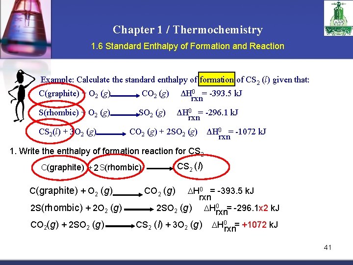 Chapter 1 / Thermochemistry 1. 6 Standard Enthalpy of Formation and Reaction Example: Calculate