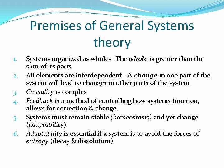 Premises of General Systems theory 1. 2. 3. 4. 5. 6. Systems organized as
