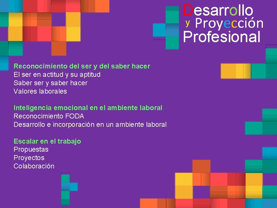 Desarrollo y Proyección Profesional Reconocimiento del ser y del saber hacer El ser en