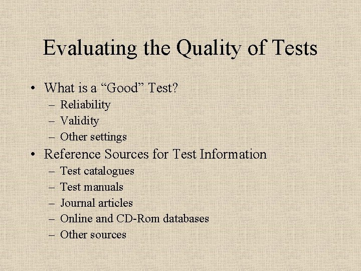 Evaluating the Quality of Tests • What is a “Good” Test? – Reliability –