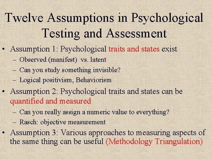 Twelve Assumptions in Psychological Testing and Assessment • Assumption 1: Psychological traits and states