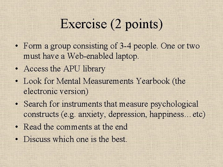 Exercise (2 points) • Form a group consisting of 3 -4 people. One or