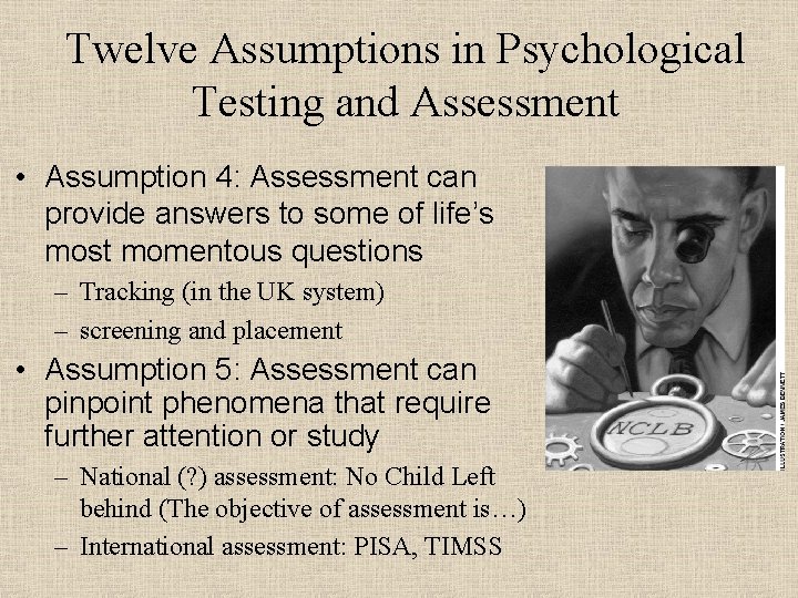 Twelve Assumptions in Psychological Testing and Assessment • Assumption 4: Assessment can provide answers