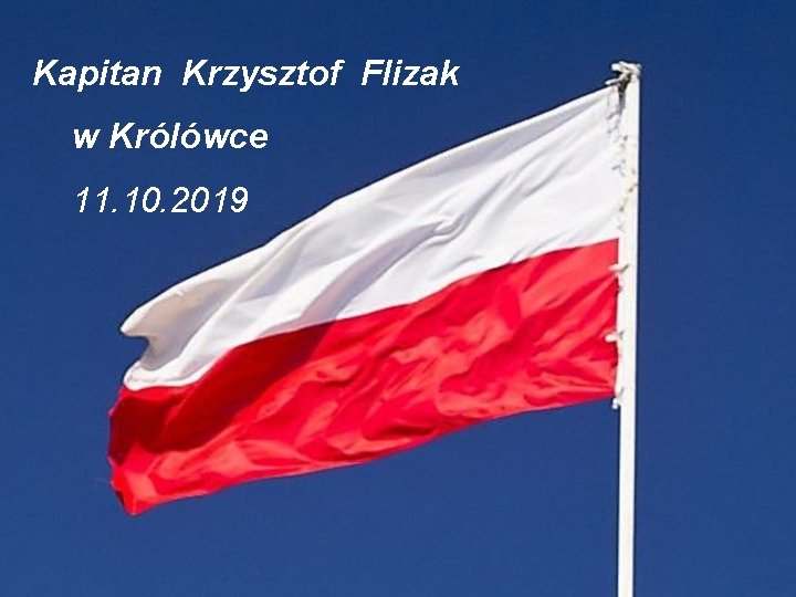 Kapitan Krzysztof Flizak w Królówce 11. 10. 2019 