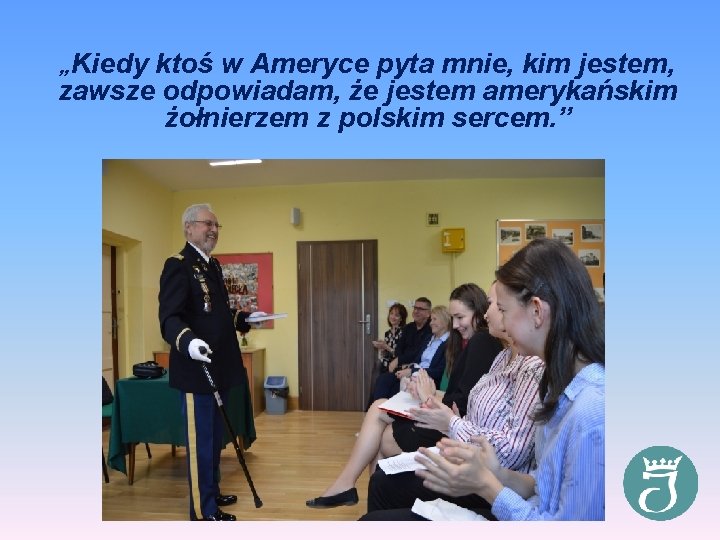 „Kiedy ktoś w Ameryce pyta mnie, kim jestem, zawsze odpowiadam, że jestem amerykańskim żołnierzem