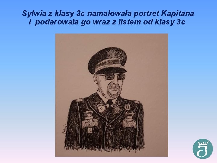 Sylwia z klasy 3 c namalowała portret Kapitana i podarowała go wraz z listem