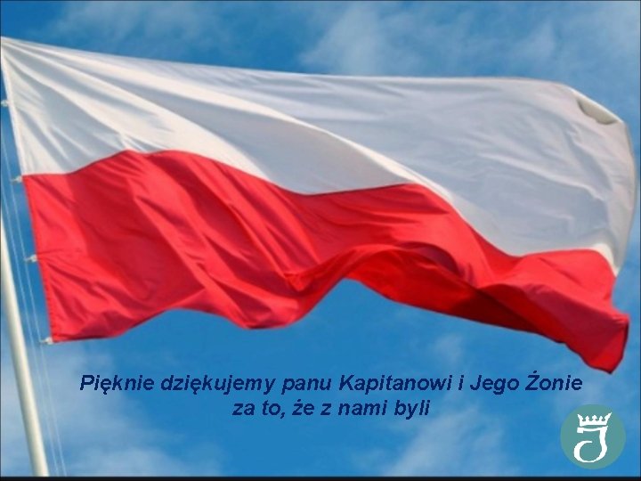 Pięknie dziękujemy panu Kapitanowi i Jego Żonie za to, że z nami byli 