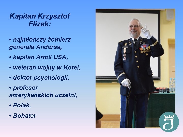 Kapitan Krzysztof Flizak: • najmłodszy żołnierz generała Andersa, • kapitan Armii USA, • weteran