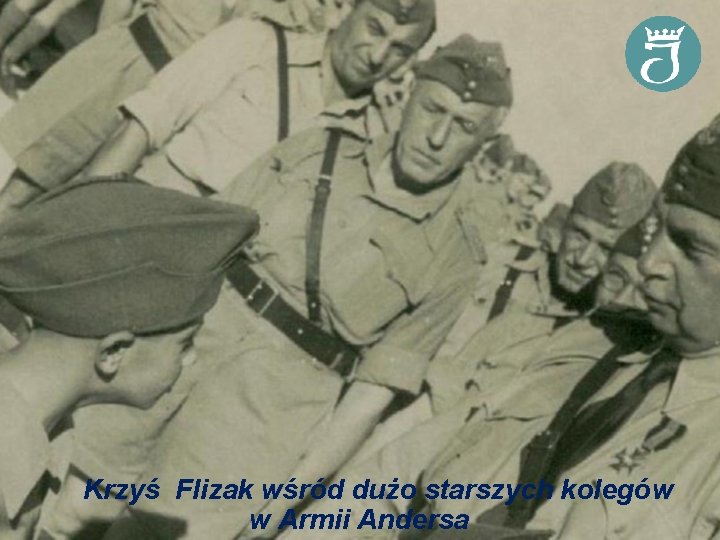Krzyś Flizak wśród dużo starszych kolegów w Armii Andersa 